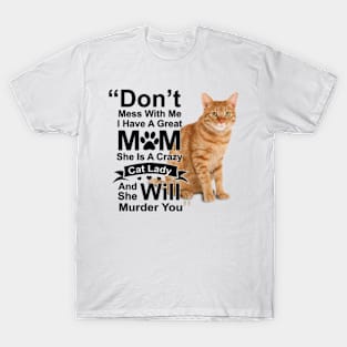 don_t mess with me i have a great mom T-Shirt